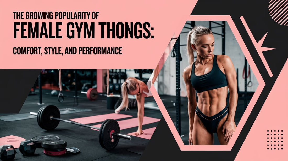 The Growing Popularity of Female Gym Thongs