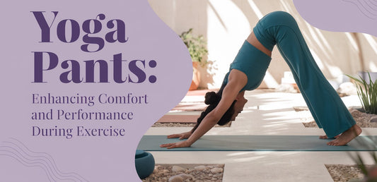 Yoga Pants: Enhancing Comfort and Performance During Exercise